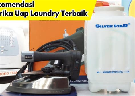 Rekomendasi Setrika Uap Laundry Terbaik Harga Murah Mulai Rp