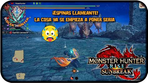 MONSTER HUNTER RISE SUNBREAK Parte 73 ESPAÑOL ESPINAS LLAMEANTE