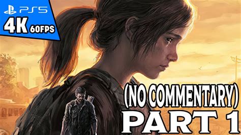 The Last Of Us Part 1 Remake Ps5 4k 60fps Walkthrough Gameplay Part 1 No Commentary Youtube