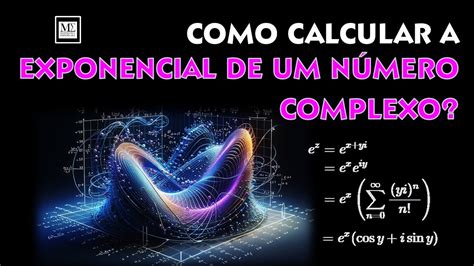 Como Calcular Exponenciais De Números Complexos Facilmente Usando