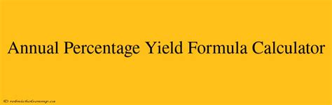 Annual Percentage Yield Formula Calculator