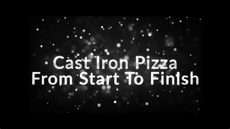 Cast Iron Pizza Youtube