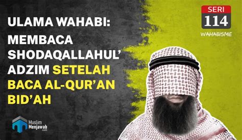 Ulama Wahabi Membaca Shodaqallahuladzim Setelah Membaca Al Quran Bid