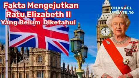 Fakta Mengejutkan Ratu Elizabeth II Yang Tidak Diketahui YouTube