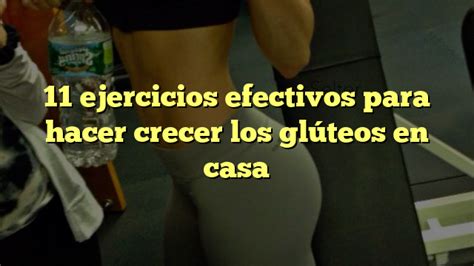 Ejercicios Efectivos Para Hacer Crecer Los Gl Teos En Casa Mis