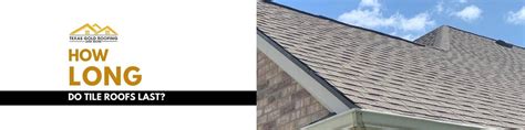 How Long Do Tile Roofs Last Roofing Contractors Houston