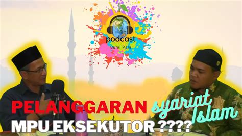 Podcast Pelanggaran Syariat Islam Mpu Eksekutor Youtube