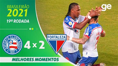 Bahia 4 X 2 Fortaleza Melhores Momentos 19ª Rodada BrasileirÃo 2021