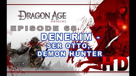 Dragon Age Origins E68 Denerim Ser Otto Demon Hunter YouTube