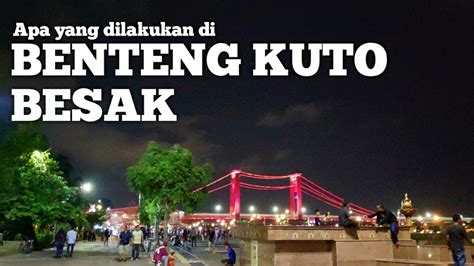 Apa Yang Dilakukan Di Benteng Kuto Besak BKB Palembang YouTube