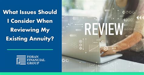 What Issues Should I Consider When Reviewing My Existing Annuity Foran Financial Group