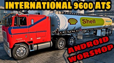 ATS American Truck Simulator INTERNATIONAL 9600 ANDROID WORSHOP