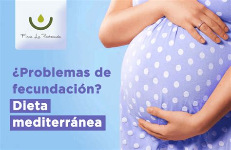 La Dieta Mediterránea Afecta La Fertilidad