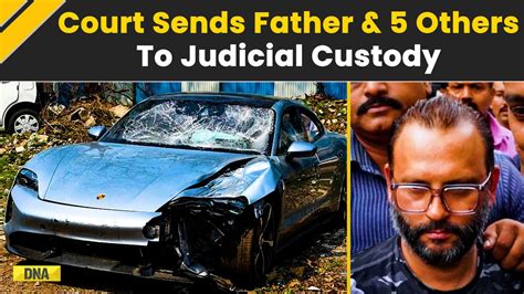 Pune Porsche Accident Pune Teen S Father Sent To Judicial Custody With