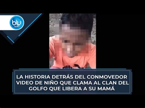 La Conmovedora Historia Del Ni O Que Le Pide Al Clan Del Golfo Que