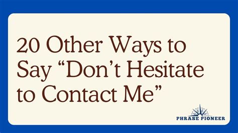 20 Other Ways To Say “dont Hesitate To Contact Me” Phrasepioneer