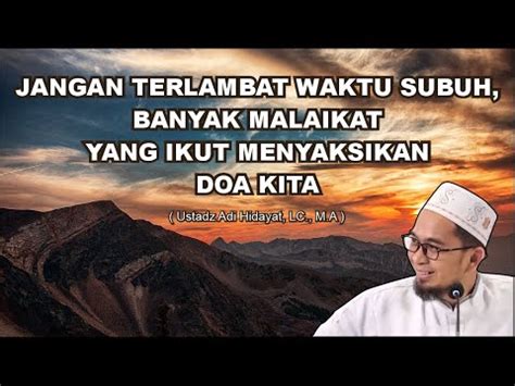 Sebelum Subuh Banyak Malaikat Menyaksikan Doa Kita Jangan Sampai