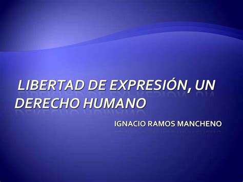 La Libertad De Expresión Un Derecho Humano Ppt