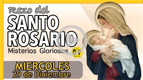 Santo Rosario De Hoy Miercoles De Diciembre De Misterios