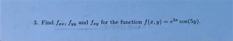 Solved 3 Find Fxx Fyy And Fxy For The Function