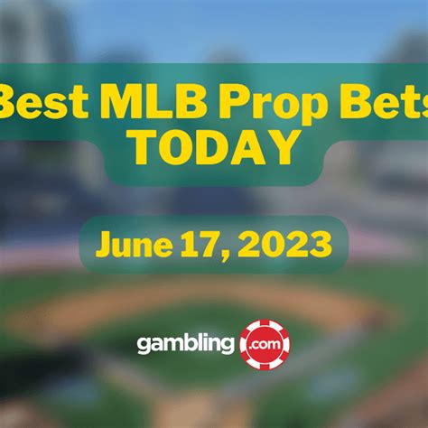 Best Mlb Prop Bets Today And Player Prop Bets For Today 06 17