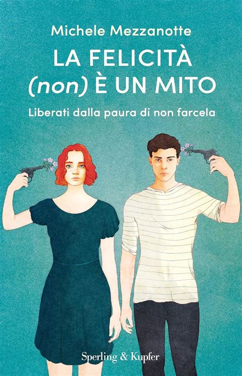 La felicità non è un mito Liberati dalla paura di non farcela eBook