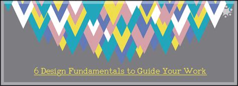 Design Principles 6 Design Fundamentals To Guide Your Work