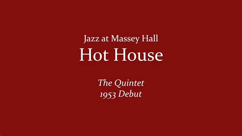 Jazz At Massey Hall Hot House The Quintet 1953 Debut YouTube