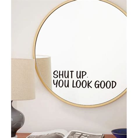 Sticker Cu Mesaj Motivational Pentru Perete Sau Oglinda Shut Up You Look Good 22x7 Cm Emagro