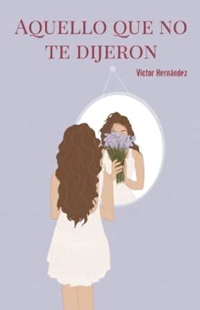 Aquello Que No Te Dijeron Spanish Edition Hernández Víctor Amazon