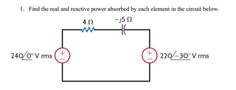 Solved 1 Find The Real And Reactive Power Absorbed By