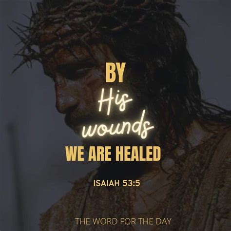 The Word For The Day • By His Wounds We Are Healed Isaiah 535