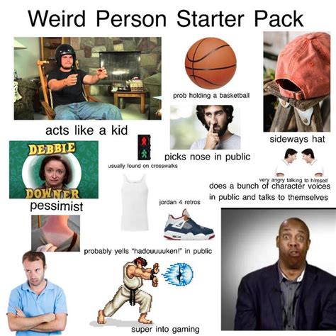 Weird Person Starter Pack R Starterpacks Starter Packs Know Your