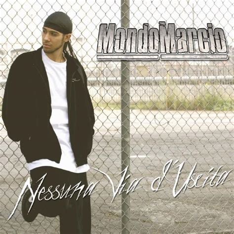 Mondo Marcio Nessuna Via D Uscita Mixtape Lyrics And Tracklist Genius