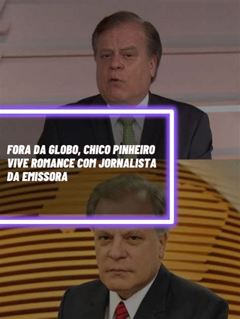 Fora Da Globo Chico Pinheiro Vive Romance Jornalista