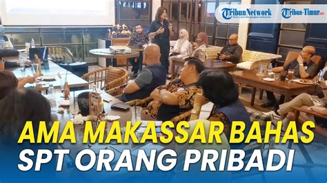 Ama Makassar Kupas Tuntas Pelaporan Spt Tahunan Pph Orang Pribadi Youtube