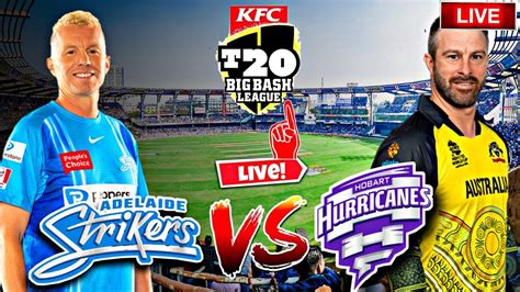 BBL Live Adelaide Strikers Vs Hobart Hurricanes Live ADS Vs HBH