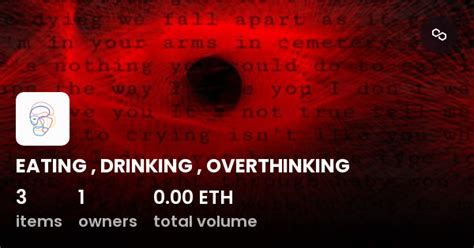 EATING DRINKING OVERTHINKING Collection OpenSea