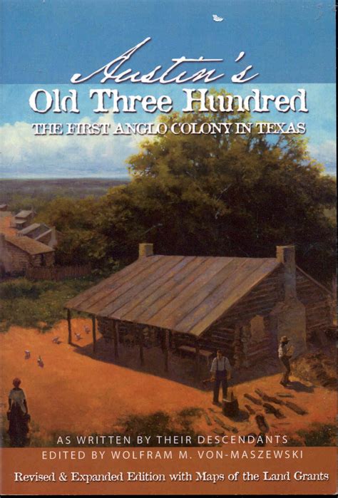 Austin's Old Three Hundred: The First Anglo Colony in Texas