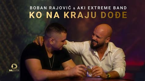 Boban Rajovic Aki Extreme Band Ko Na Kraju Dodje Chords Chordify