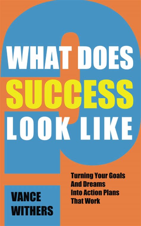 What Does Success Look Like Turning Your Goals And Dreams Into Action