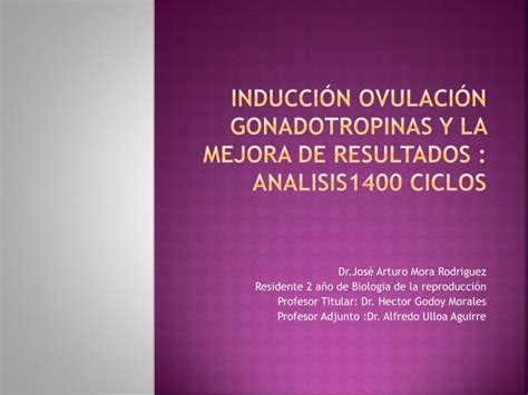 Ppt Inducci N Ovulaci N Gonadotropinas Y La Mejora De Resultados