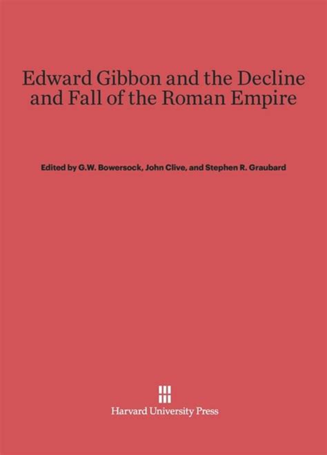 Edward Gibbon And The Decline And Fall Of The Roman Empire