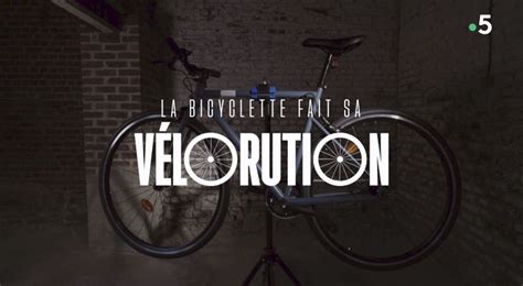 Reportage La bicyclette fait sa vélorution