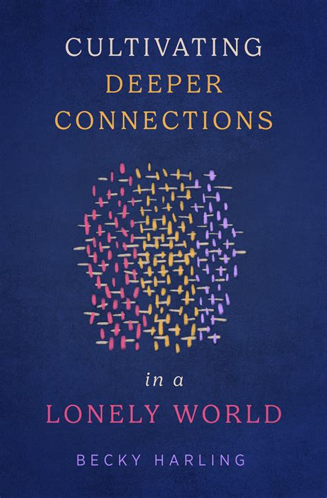 Cultivating Deeper Connections in a Lonely World — Brittany Schrock