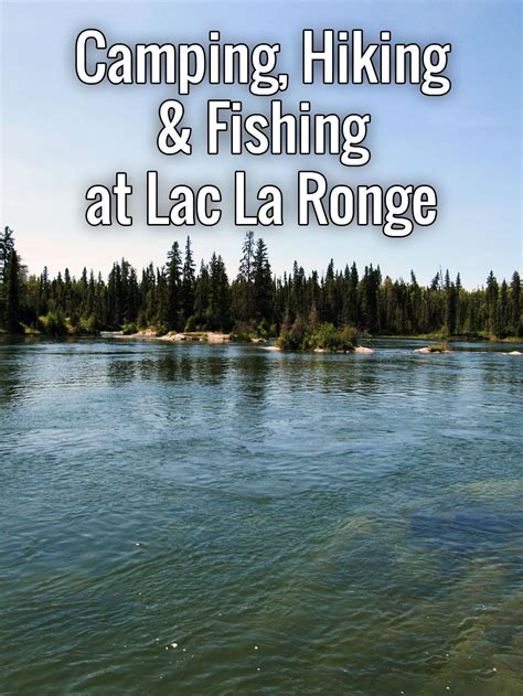 Camping Hiking And Fishing At Lac La Ronge • Kenton De Jong Travel