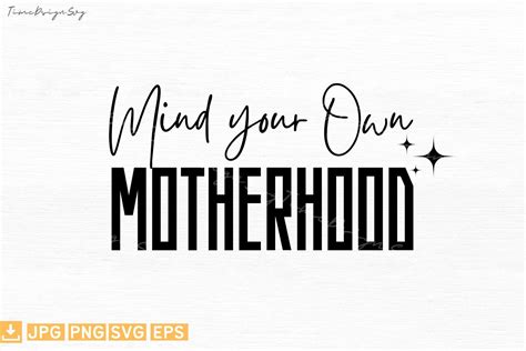 Mind Your Own Motherhood Mom Life Graphic By Timecraftshop Creative