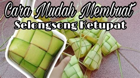 TUTORIAL MEMBUAT SELONGSONG KETUPAT YouTube