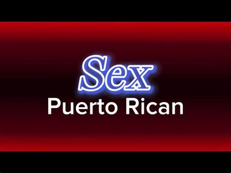 How To Pronounce Puerto Rican Sex CORRRECTLY YouTube