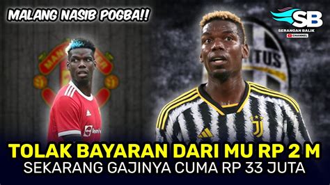 Malang Nasib Pogba Tolak Bayaran Dari Manchester United Rp M